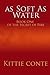 As Soft As Water by Kittie Conte