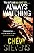 Always Watching by Chevy Stevens Always Watching by Chevy Stevens