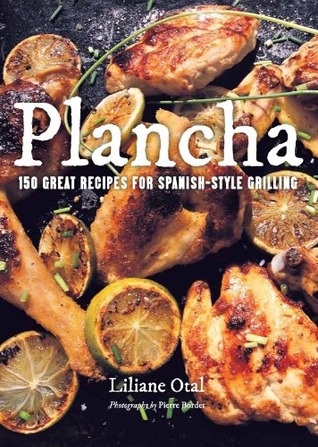 Plancha: 150 Great Recipes for Spanish-Style Grilling (Kindle Edition)