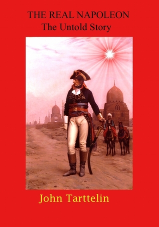 The Real Napoleon - The Untold Story