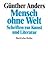 Mensch ohne Welt: Schriften zur Kunst und Literatur