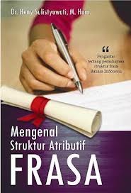 Mengenal Struktur Atributif Frasa: Pengantar tentang Pemahaman Struktur Frasa Bahasa Indonesia