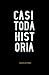 Casi toda historia