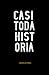 Casi toda historia by Gustavo Macedo Pérez