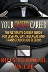 Your Queer Career: The Ultimate Career Guide for Lesbian, Gay, Bisexual and Transgender Job Seekers