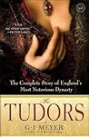 The Tudors by G.J. Meyer