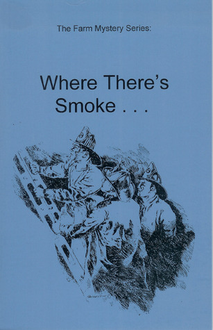 Where There's Smoke ... (The Farm Mystery, #6)