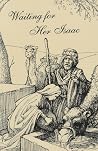 Waiting For Her Isaac by Stephen B. Castleberry