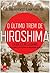 O Último Trem de Hiroshima