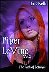 Piper LeVine, The Path of Betrayal by Eris Kelli