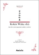 Kokin waka shū: Raccolte di poesie giapponesi antiche e moderne (Paperback)