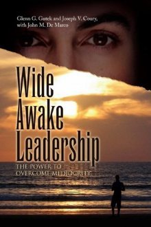 Wide Awake Leadership: The Power to Overcome Mediocrity