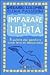 Imparare la libertà. Il potere dei genitori come leva di demo... by Gherardo Colombo