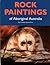 Rock Paintings of Aboriginal Australia