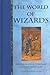 The World Of Wizards: Modern Magical Tools and Ancient Traditions