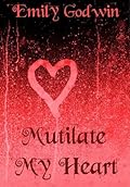 Mutilate My Heart