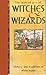 The Learned Arts Of Witches & Wizards: History and Traditions of White Magic