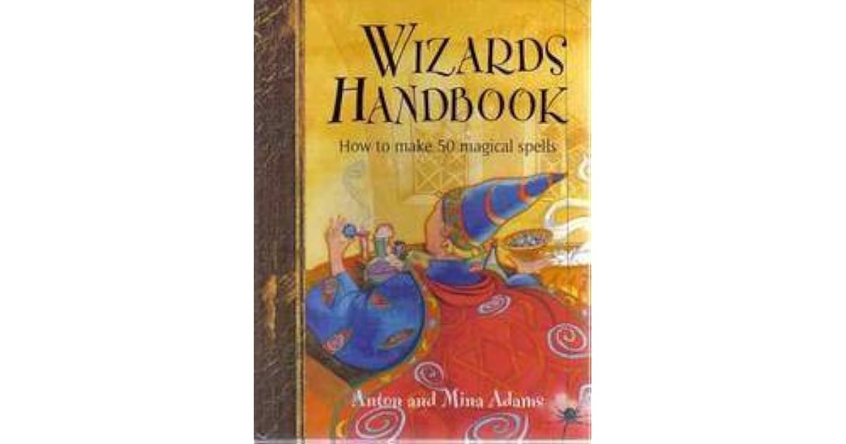 Wizard's handbook How to make 50 magical spells by Anton Adams