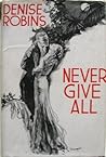 Never Give All