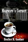 Maguire's Corner by Heather M. Gardner
