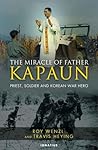 The Miracle of Father Kapaun by Roy Wenzl