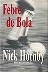 Febre de Bola by Nick Hornby Febre de Bola by Nick Hornby