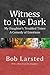 Witness to the Dark: My Daughter's Troubled Times. A Comedy of Emotions.