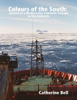 Colours of the South: Journal of a Modern Day Scientific Voyage to the Antarctic (ebook)