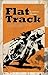Flat Track - A Story about ...