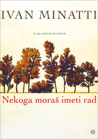 Nekoga moraš imeti rad