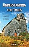 Understanding the Times by Ken Ham Understanding the Times by Ken Ham