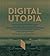 Digital Utopia