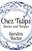 Chez Tulips Stories Recipes