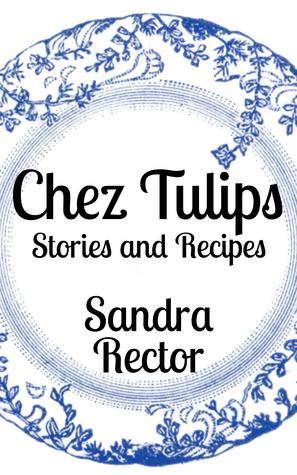 Chez Tulips Stories Recipes