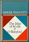 The Joker of Seville and O Babylon! by Derek Walcott