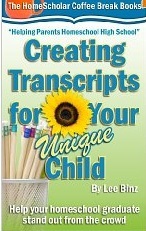 Creating Transcripts for Your Unique Child: Help Your Homeschool Graduate Stand Out from the Crowd