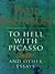 To Hell with Picasso and Other Essays
