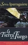 La Tierra del Fuego by Sylvia Iparraguirre