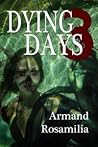 Dying Days 3 by Armand Rosamilia