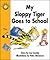 My Sloppy Tiger Goes to School