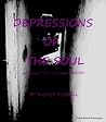 Depressions Of The Soul: A Collection Of Dark Poetry