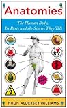 Anatomies: The Human Body, Its Parts and the Stories They Tell