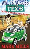 Waltz across Texas with a Shoe and a Fart by Mark    Mills