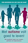 Met autisme valt goed te leven by Rob Broersen
