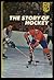 The Story of Hockey (Pro Hockey Library, No. 1)