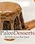 Paleo Desserts - 30 Delicious Recipes by Marriah Smith