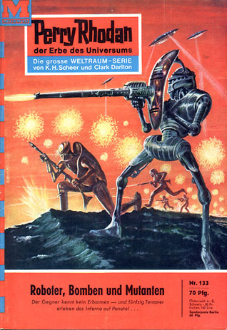 Perry Rhodan 133: Roboter, Bomben und Mutanten (Perry Rhodan - Heftromane, #133)