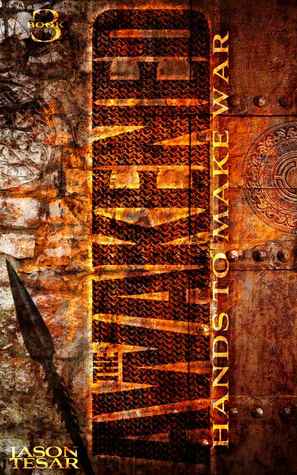 Hands To Make War (The Awakened, #3)