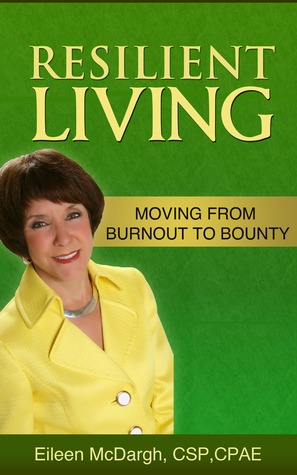 Resilient Living: Moving From Burnout To Bounty (Kindle Edition)