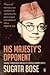 His Majesty's Opponent by Sugata Bose His Majesty's Opponent by Sugata Bose